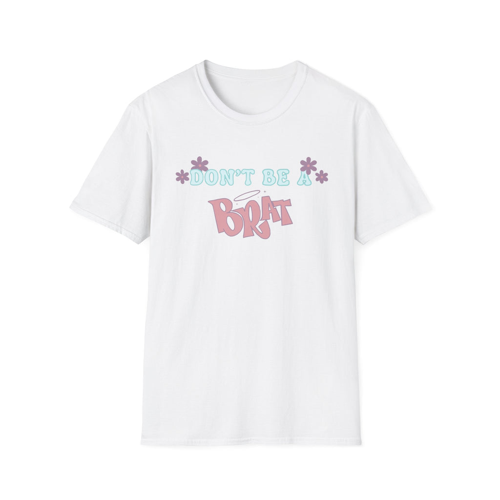 Don’t Be A Brat T-Shirt — Cute Pastel Floral Graphic Tee