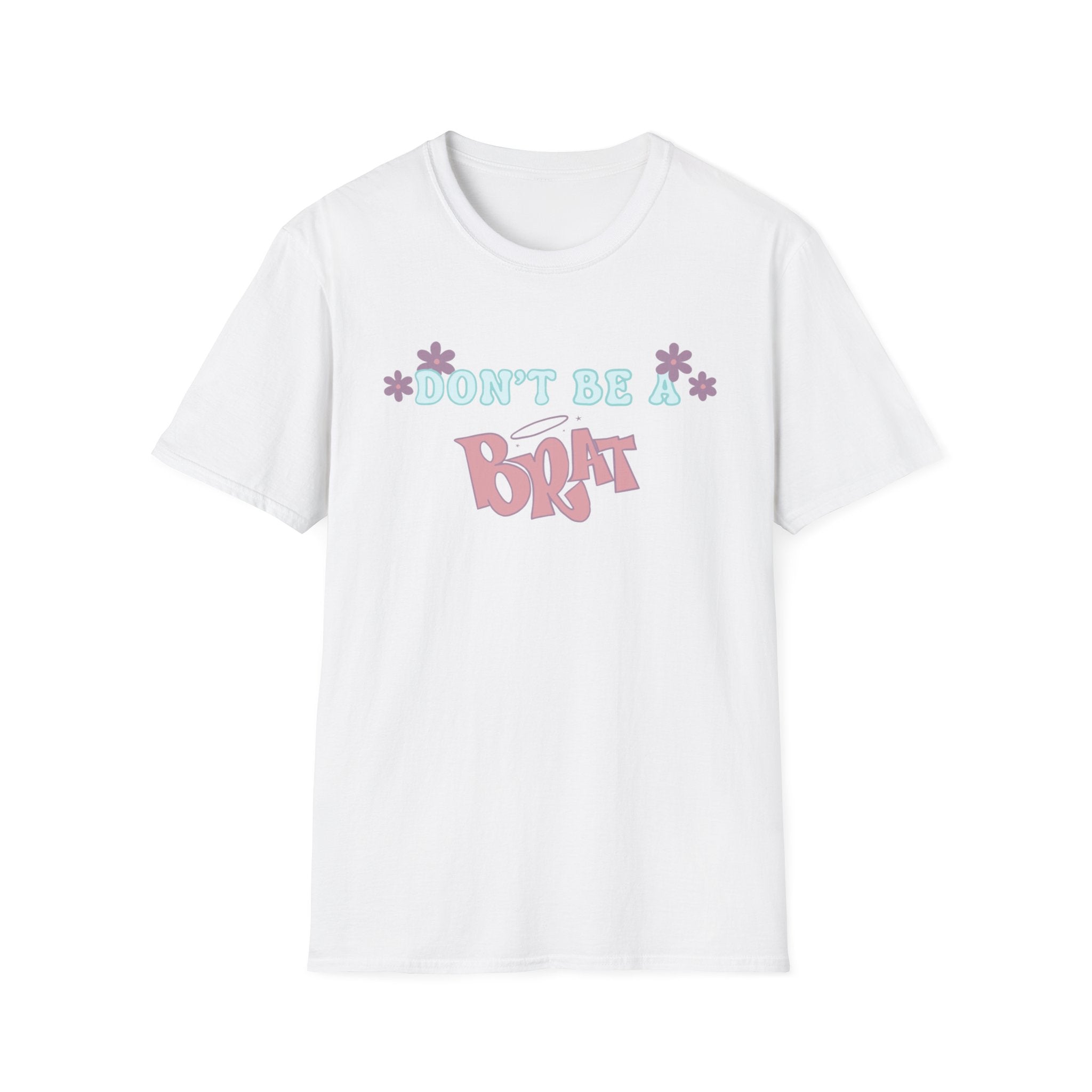 Don’t Be A Brat T-Shirt — Cute Pastel Floral Graphic Tee