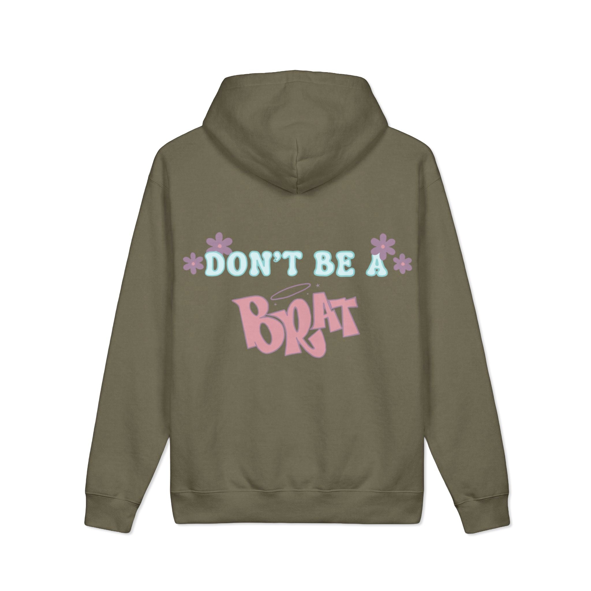 Don't Be a Brat Hoodie — Cute Trendy Graphic Pullover