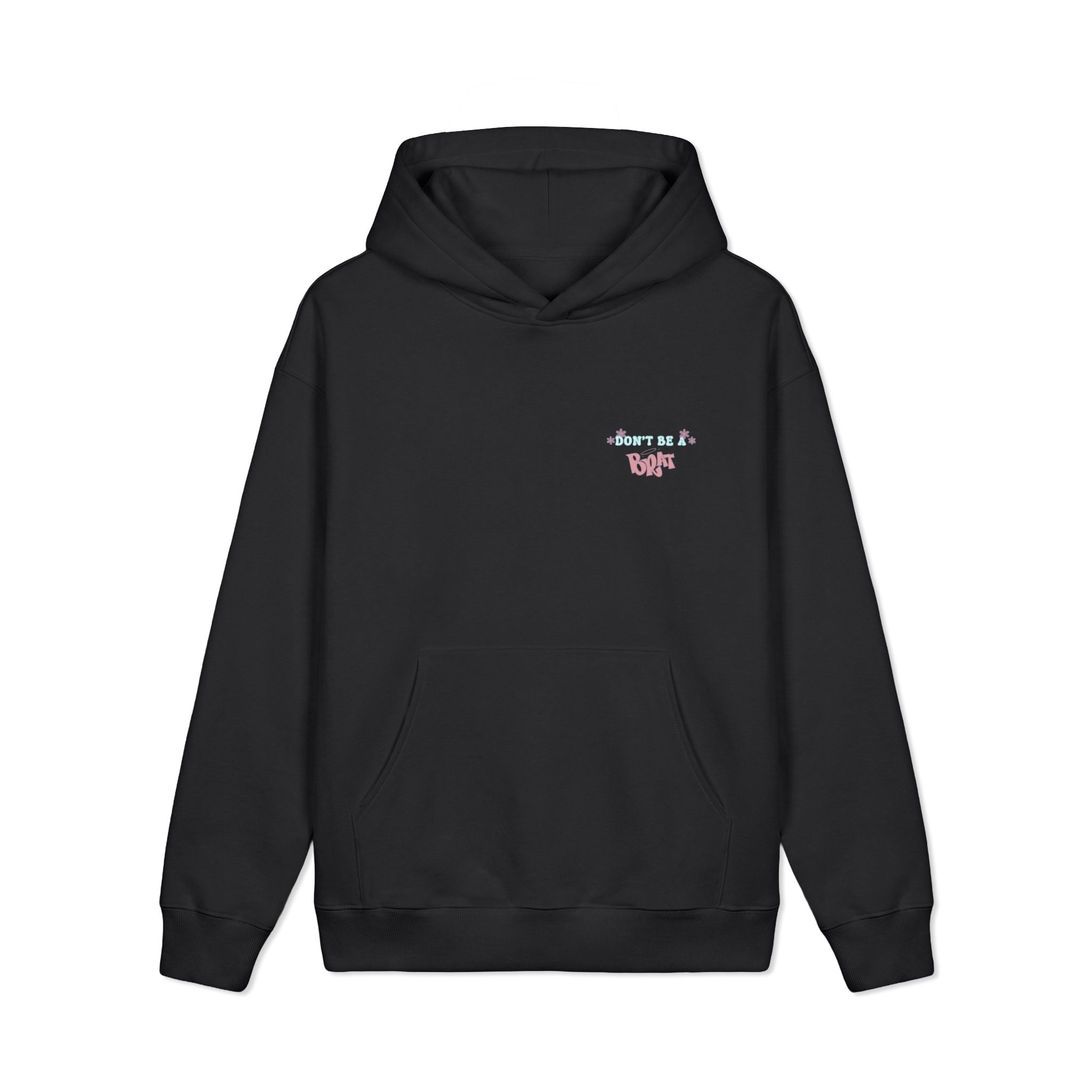 Don't Be a Brat Hoodie — Cute Trendy Graphic Pullover