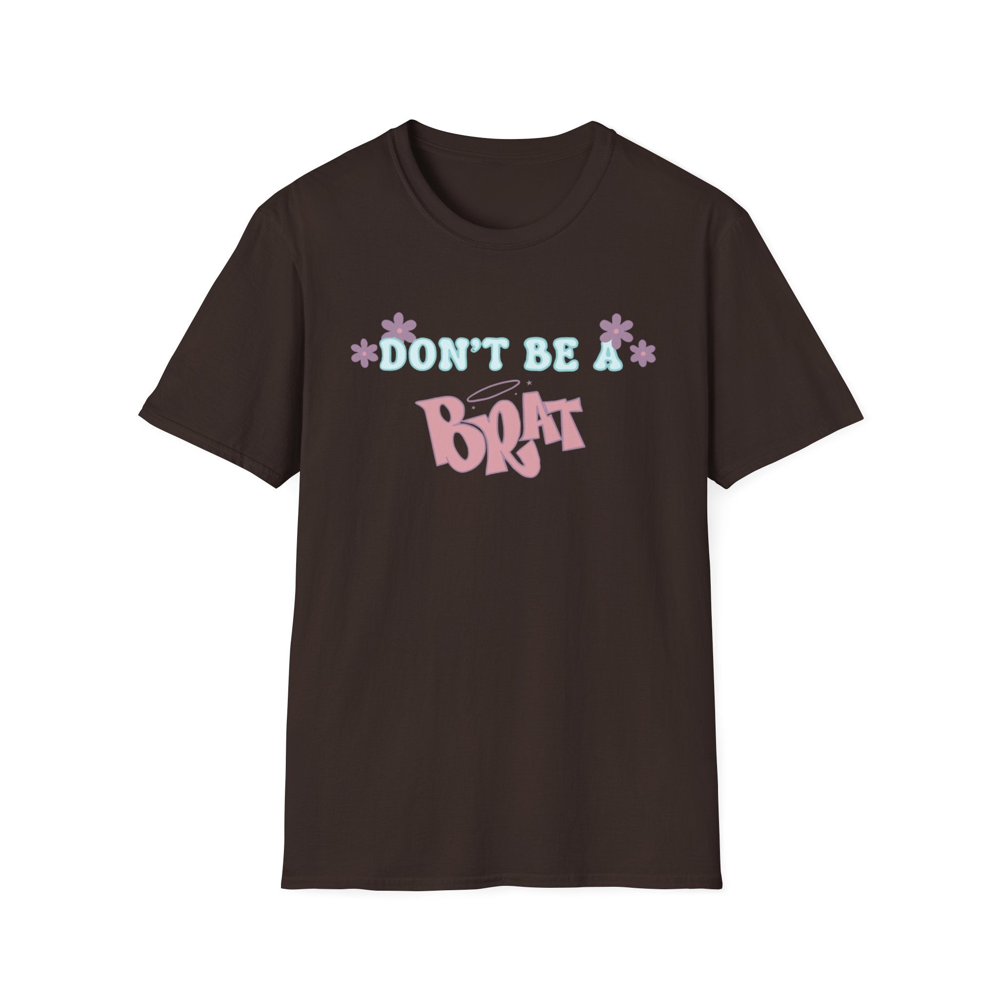 Don’t Be A Brat T-Shirt — Cute Pastel Floral Graphic Tee