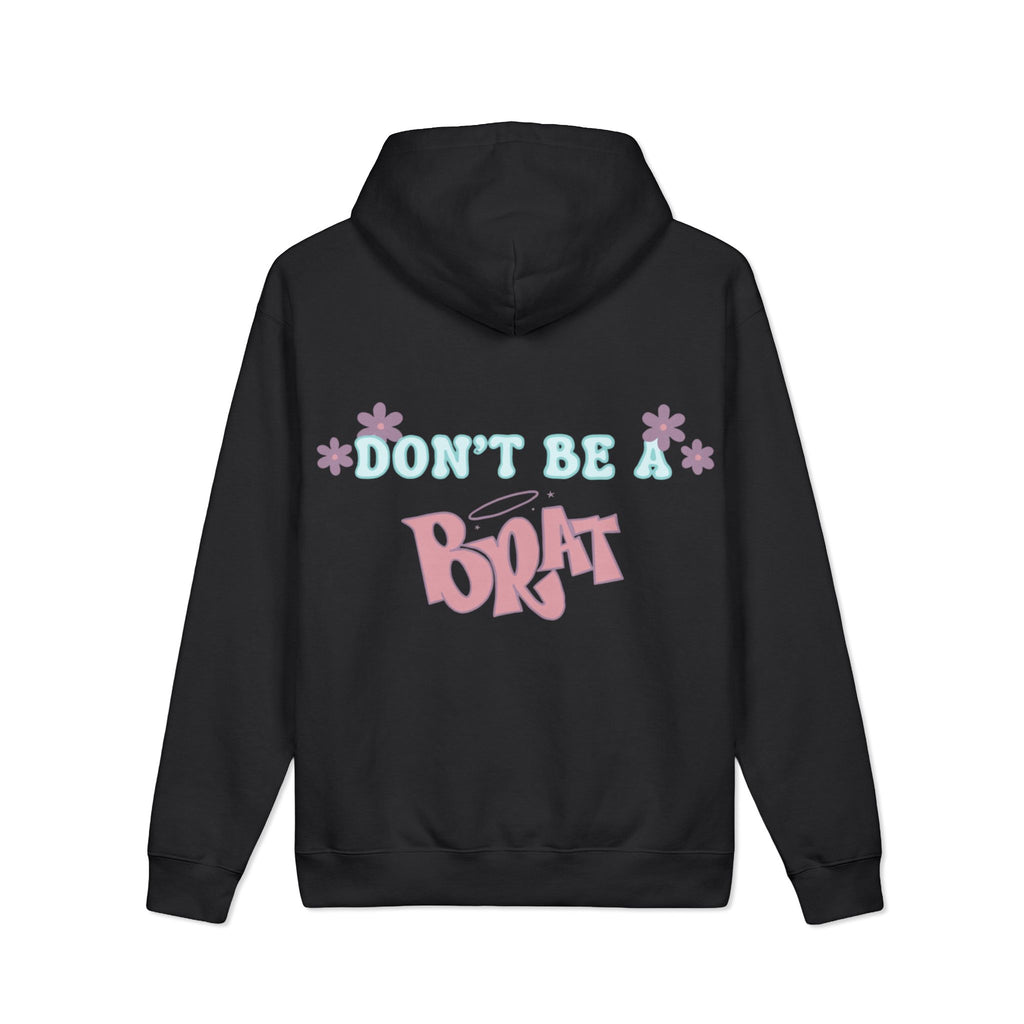 Don't Be a Brat Hoodie — Cute Trendy Graphic Pullover