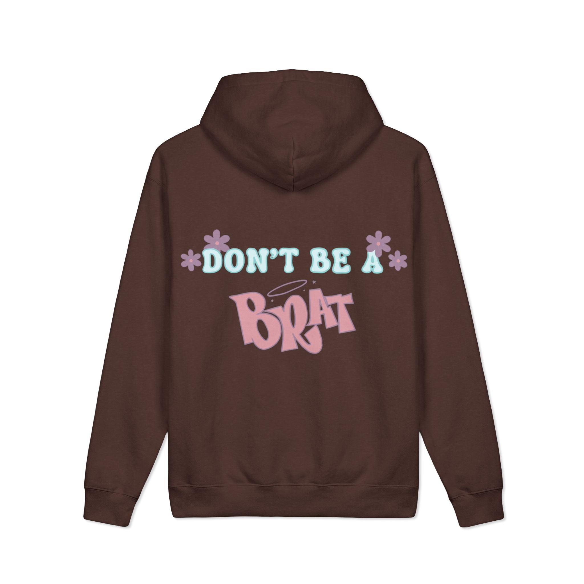 Don't Be a Brat Hoodie — Cute Trendy Graphic Pullover