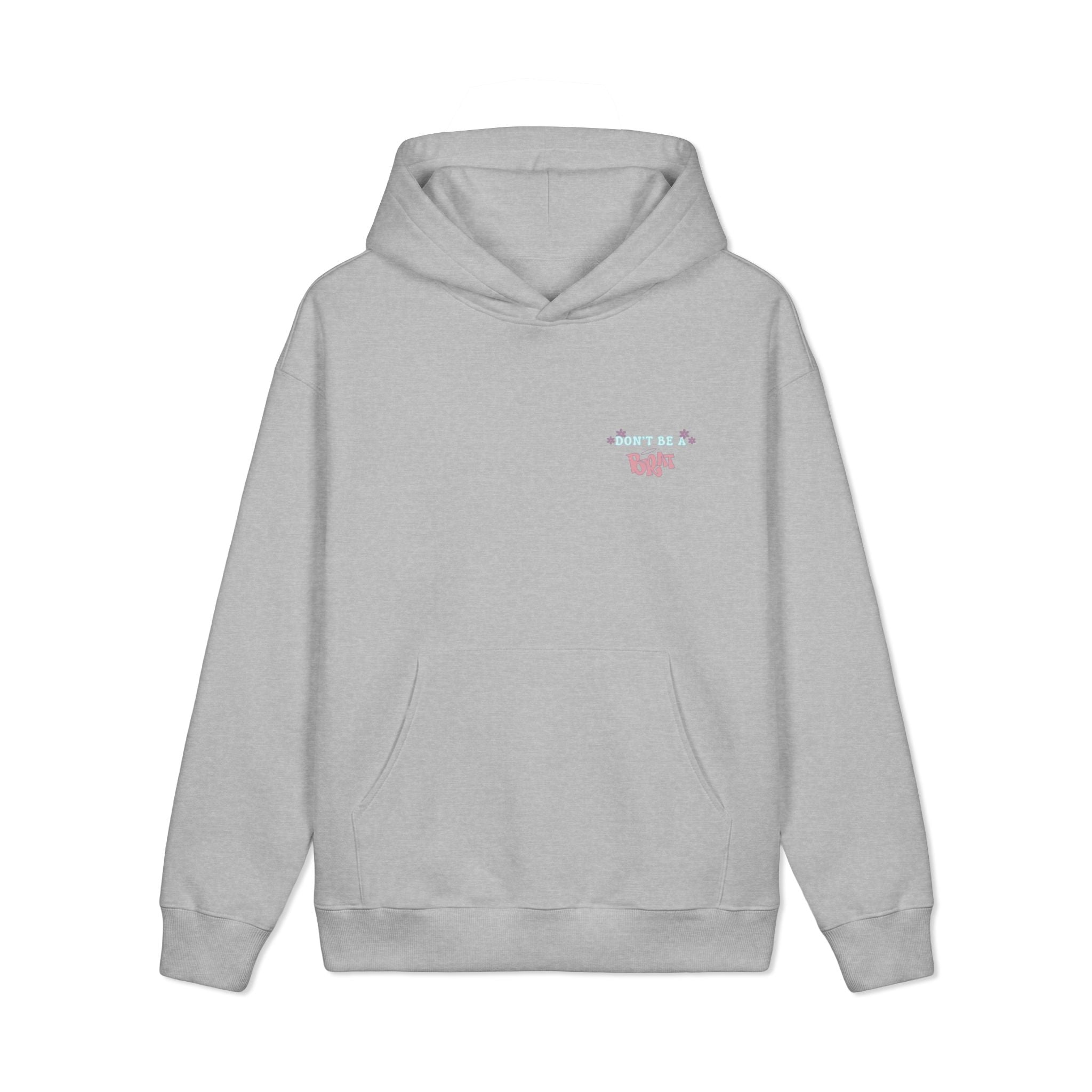 Don't Be a Brat Hoodie — Cute Trendy Graphic Pullover
