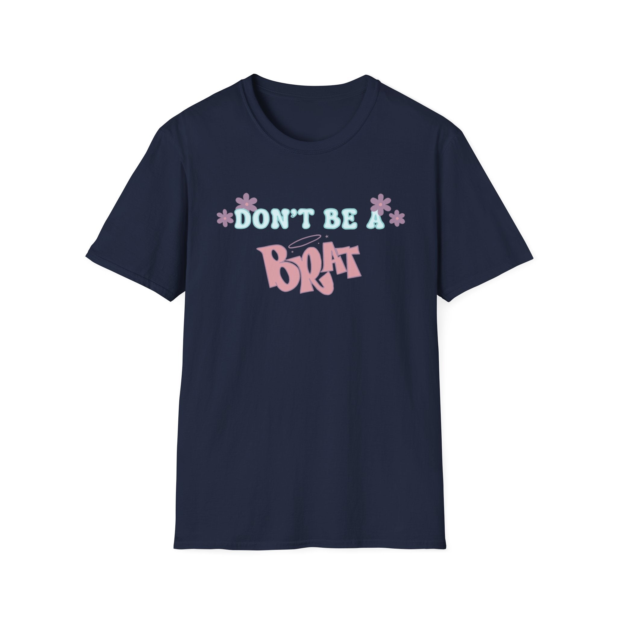Don’t Be A Brat T-Shirt — Cute Pastel Floral Graphic Tee