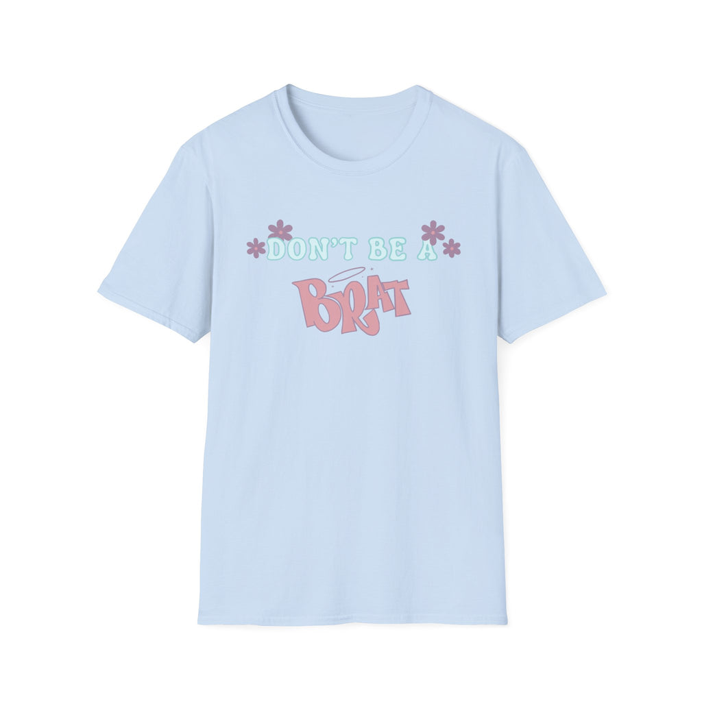 Don’t Be A Brat T-Shirt — Cute Pastel Floral Graphic Tee