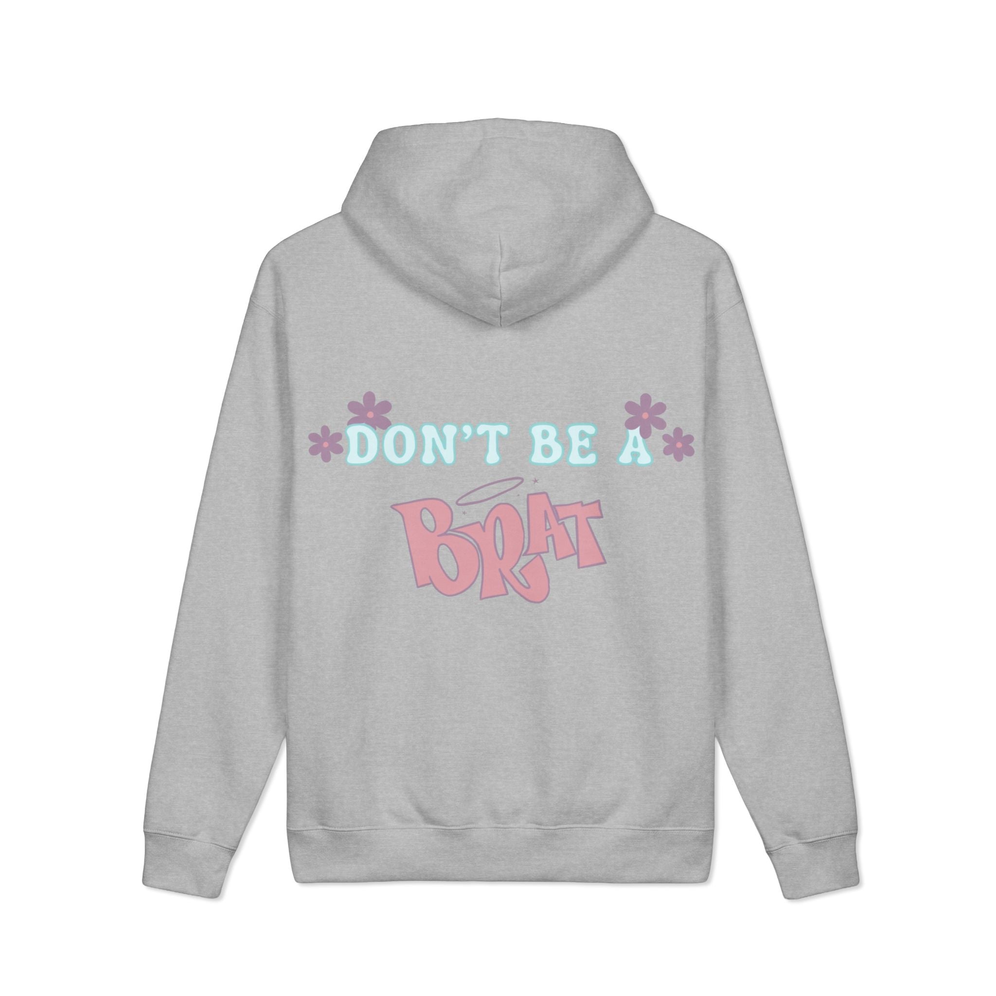 Don't Be a Brat Hoodie — Cute Trendy Graphic Pullover