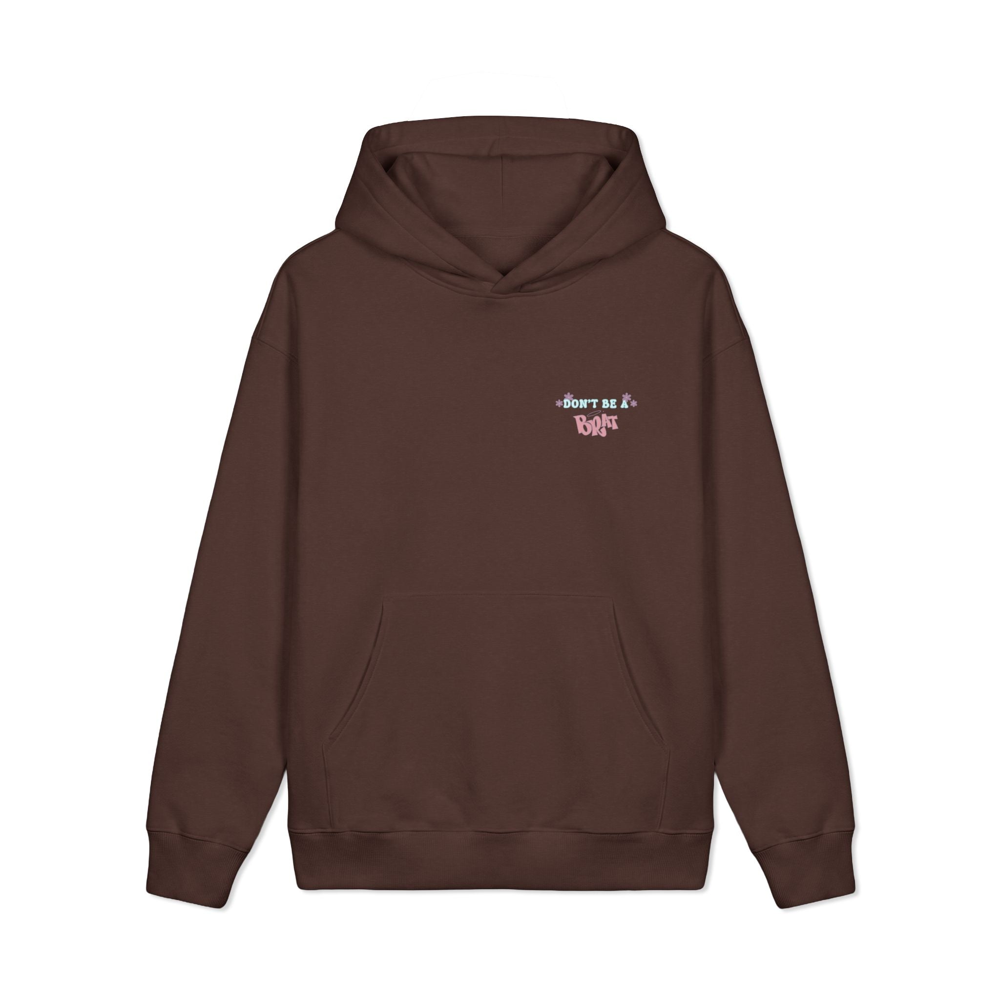 Don't Be a Brat Hoodie — Cute Trendy Graphic Pullover