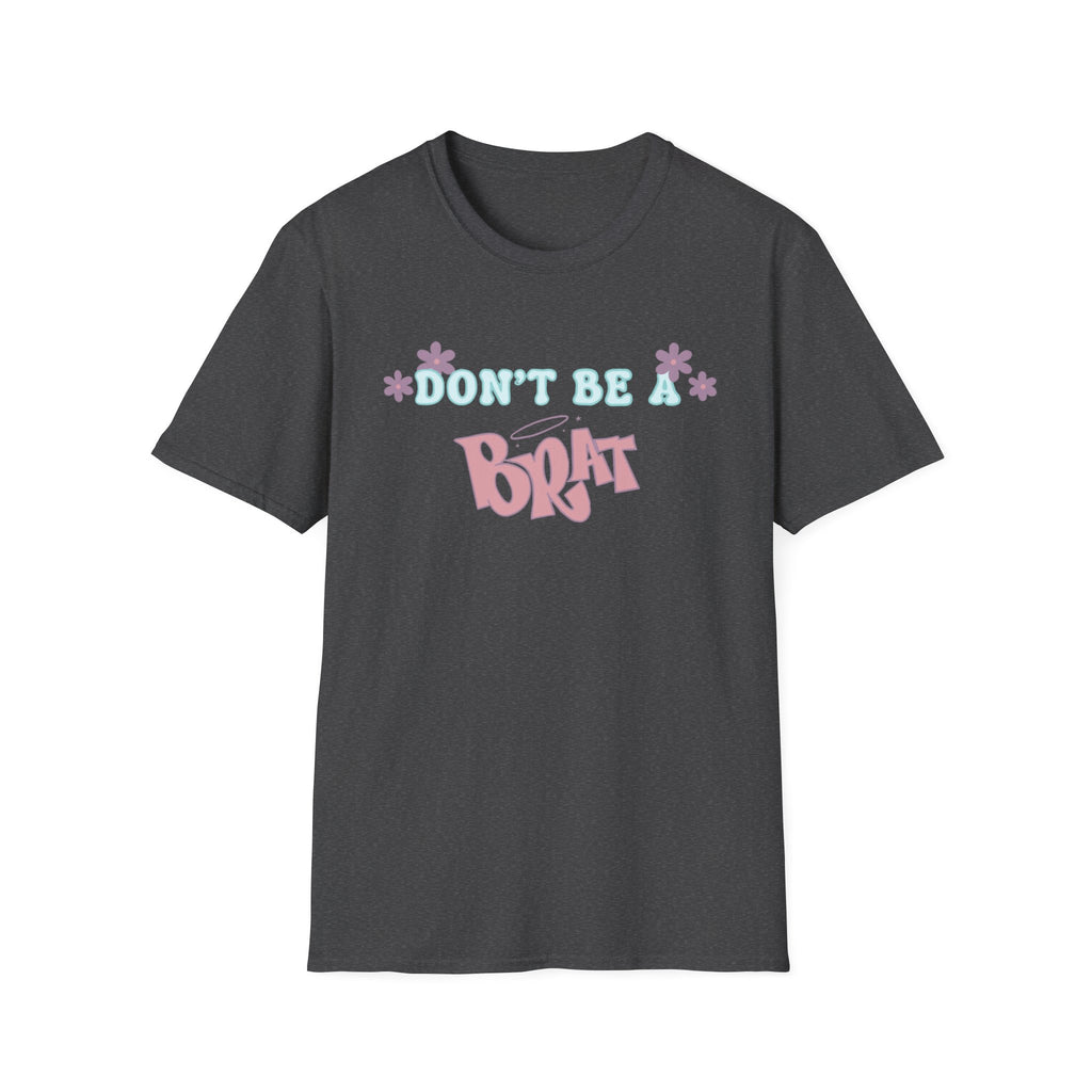 Don’t Be A Brat T-Shirt — Cute Pastel Floral Graphic Tee