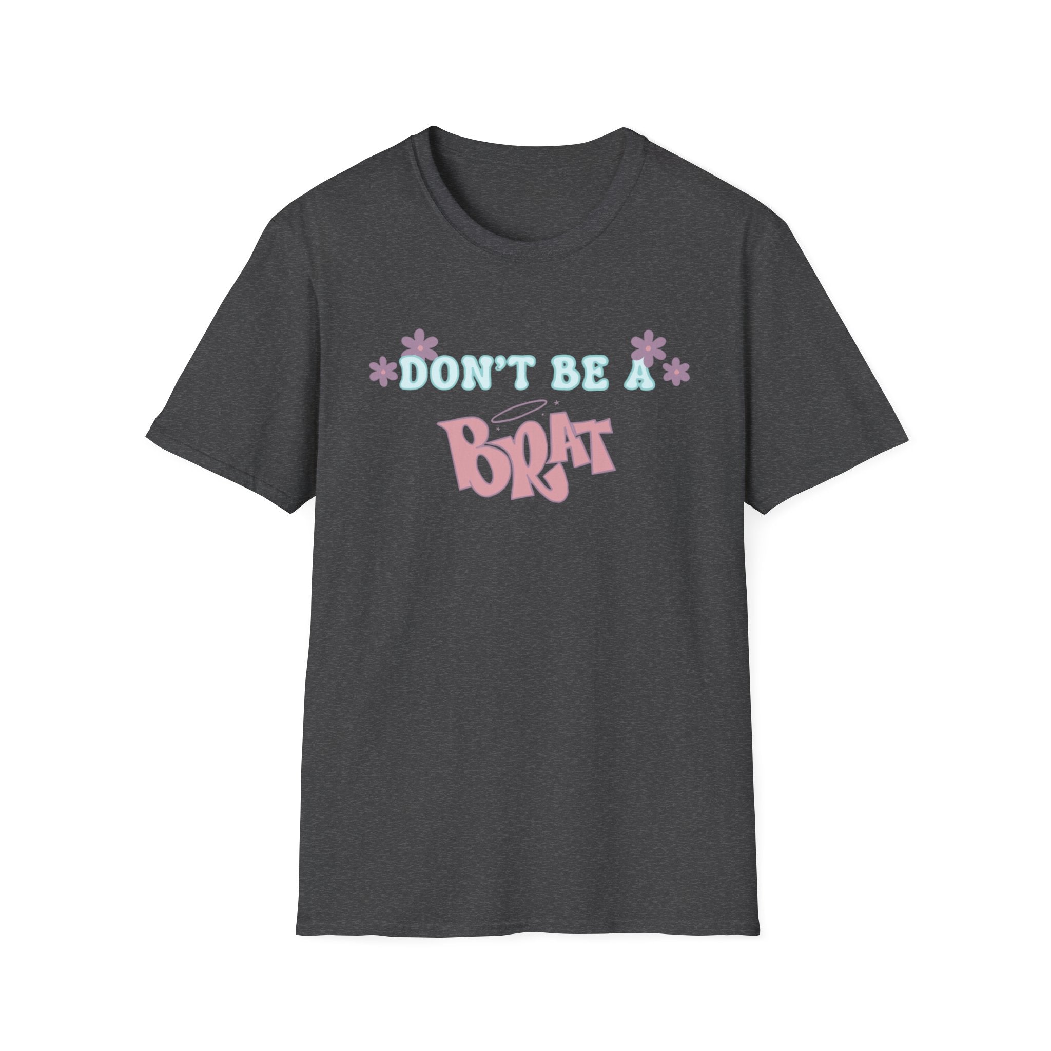 Don’t Be A Brat T-Shirt — Cute Pastel Floral Graphic Tee