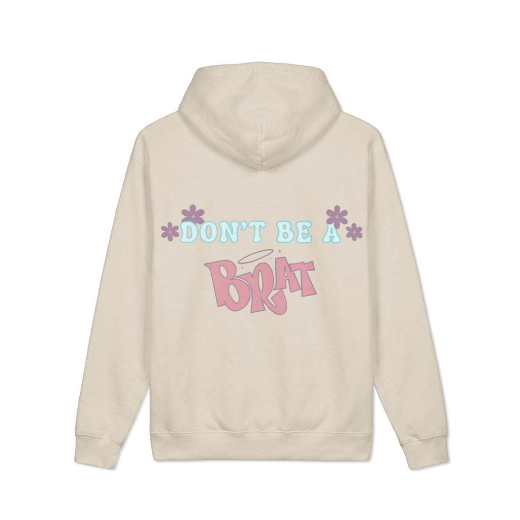 Don't Be a Brat Hoodie — Cute Trendy Graphic Pullover